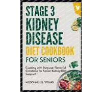 McDonnell B Young Stage 3 Kidney Disease Diet Cookbook For Seniors (Tascabile)