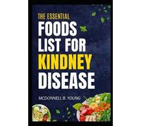 McDonnell B Young The Essential Foods Lists For Kidney Disease (Tascabile)