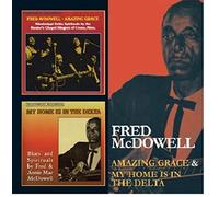Mcdowell, Fred - Amazing Grace & Myhome Is In The Delta (2 CD)