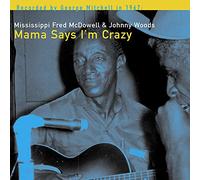 Mississippi Fred McDowell & Johnny Woods Mama Says I'm Crazy (Vinyl LP)
