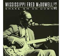 Mcdowell, Mississippi Fred - Shake 'Em On Down: Live In Nyc (2 CD)