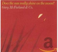 Mcfarland, Gary & Co. - Does The Sun Really Shine On The Moon?