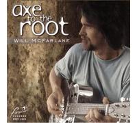 Mcfarlane, Will - Axe To The Root