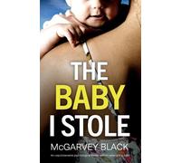 McGarvey Black THE BABY I STOLE an unputdownable psychological thril (Tascabile)