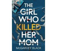 McGarvey Black The Girl Who Killed Her Mom (Tascabile)