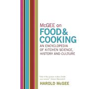 McGee on Food and Cooking: An Encyclopedia of Kitchen Science, History and