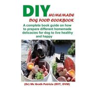 McGrath Patricia Rvt DIY Homemade Dog Food Cookbook (Tascabile)