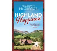 McGregor Charlo Highland Happiness - Die Töpferei von Kirkby: Eine S (Tascabile)
