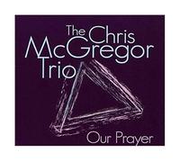 Mcgregor Trio, Chris - Our Prayer