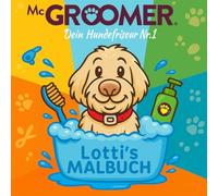 McGroomer - Dein Hundefriseur Nr. 1 - ein Malbuch für kleine Hundefreunde