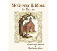McGuffey & More First Reader: Classic Reader: Now with added grammar, comprehension and character building activities.