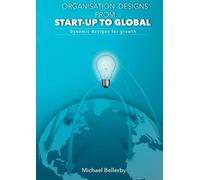 Mchael Bellerby Organisation Designs from Start-Up to Global (Tascabile)