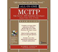 MCITP SQL Server 2005 Database Developer All-in-One Exam Guide (Exams 70-431, 70-441 & 70-442) by Darril Gibson (2008-04-08)