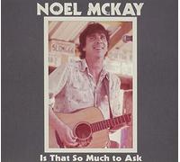 Mckay, Noel - Is That So Much To Ask