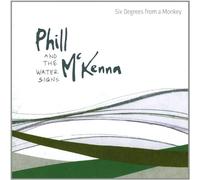 Mckenna & The Water Signs, Phill - Six Degrees From A Monkey
