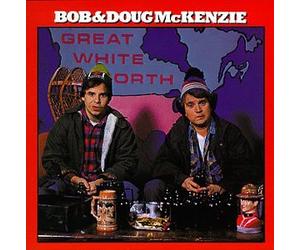 Mckenzie, Bob & Doug - Great White North