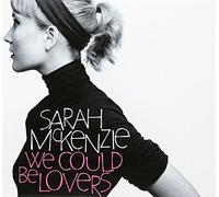 Mckenzie, Sarah - We Could Be Lovers