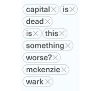 McKenzie Wark Capital Is Dead (Tascabile)