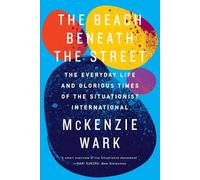 McKenzie Wark The Beach Beneath the Street (Tascabile)