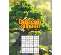 Mckenzie's Difficult Sudoku: 50 Tough Challenges with Solutions| Large Print for Easy Reading| Perfect for Experts!
