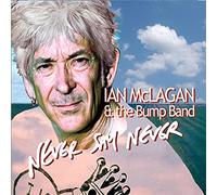 Mclagan, Ian & The Bump Band - Never Say Never