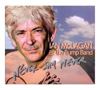 Ian McLagan e The Bump Band – Never Say Never – CD – Proper