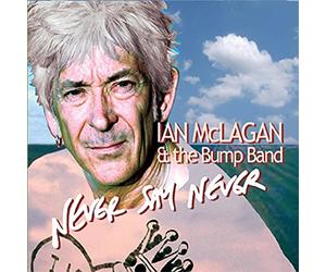Mclagan, Ian & The Bump Band - Never Say Never