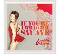 Mclean, Larkin - If You'Re A Wild Girl Say Aye