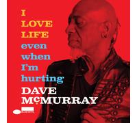 Dave McMurray I LOVE LIFE Even When I'm Hurting (CD) Album (PRESALE 14/11/2025)