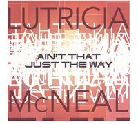 Mcneal, Lutricia - Ain't That Just the Way
