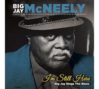 Mcneely, Big Jay - I'm Still Here - Big Jay Sings The Blues