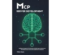 MCP Server Development: Building AI-Integrated Tool Systems and Multi-Agent Architectures with Model Context Protocol for Scalable Server Solutions