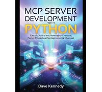 MCP Server Development with Python: Build Production-Ready Model Context Protocol Servers for AI Agents, LLMs, Claude, ChatGPT, Cursor, and Enterprise Automation