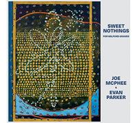 McPhee, Joe & Parker, Evan - Sweet Nothings (for Milford Graves)