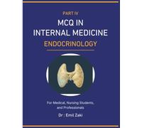 MCQ IN INTERNAL MEDICINE - ENDOCRINOLOGY ( PART IV): For Medical , Nursing Students and Professionals