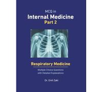 MCQ IN INTERNAL MEDICINE - PART 2 (RESPIRATORY MEDICINE): Multiple Choice Questions with Detailed Explanations