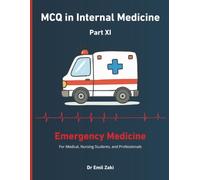 MCQ in Internal Medicine Part XI : Emergency Medicine: For Medical , Nursing Students , and Professionals