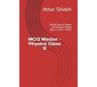 MCQ Master - Physics Class 9: NCERT-Based Theory & Numerical MCQs Basic • LOTS • HOTS