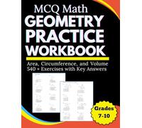 MCQ Math Geometry Practice Workbook Area, Circumference, and Volume 540 + Exercises with Key Answers Grades 7-10