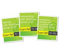 MCSA Windows Server 2016 Exam Ref: Exams 70-740, 70-741, and 70-742