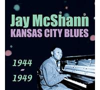 Mcshann, Jay - Kansas City Blues 1944-1949
