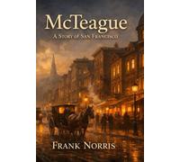 McTeague: A Story of San Francisco