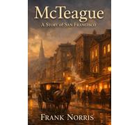McTeague: A Story of San Francisco