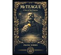MCTEAGUE: A STORY OF SAN FRANCISCO