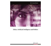 MD Arman Hosain Ethics, Artificial Intelligence and Politics (Tascabile)