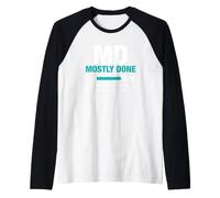 MD Mostly Done Siringa Residency Loading Laurea Medicina Maglia con Maniche Raglan