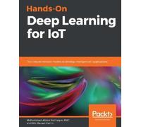 Md. Rezaul Karim Hands-On Deep Learning for IoT (Tascabile)