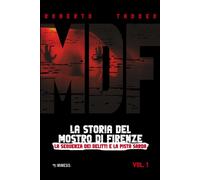 MDF. La storia del Mostro di Firenze. La sequenza dei delitti e la pista sarda (
