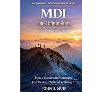 MDI: The Origin Story: How a Successful Company Lost Its Way-Without Realizing It
