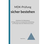 MDK - Prüfung sicher bestehen: Arbeitsbuch für Wohnebenen - 90 - Tage - System zur strukturierten Vorbereitung auf Prüfungen durch den Medizinischen Dienst